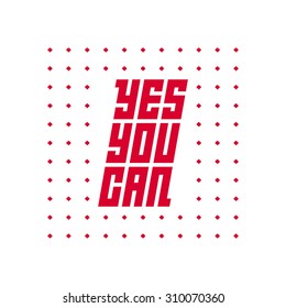 Yes, You can. Motivational quote. Vector illustration.