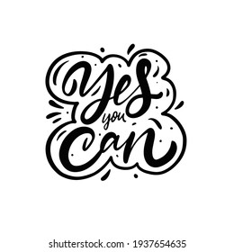 Yes you can phrase. Hand drawn black calligraphy text. Vector illustration.