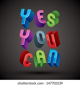 Yes You Can phrase made with 3d retro style geometric letters.