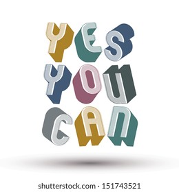 Yes You Can phrase made with 3d retro style geometric letters.