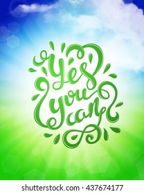 Yes you can poster. Quote Typographical Poster Template, vector illustration. Handmade calligraphy. Inspirational quote.