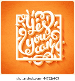 Yes you can poster. Quote Typographical Poster Template, vector illustration. Handmade calligraphy.