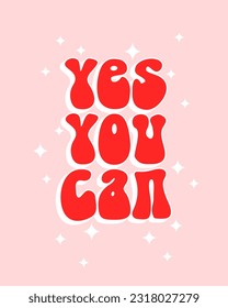 Yes You Can. Print with a Motivational Slogan. Poster with Inspirational Tagline. Vector Illustration with Life Inspiration Motto. Danish Pastel Rgb Colors. Red Groovy Letters on Pastel Pink.