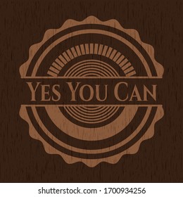 Yes You Can retro wood emblem. Vector Illustration.