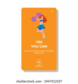 Yes You Can Screaming Cheerleader To Team Vector. Young Girl With Pompoms Shouting Yes You Can For Supporting Sportsmen. Character Lady Holding Pon-pon Cheering Web Flat Cartoon Illustration