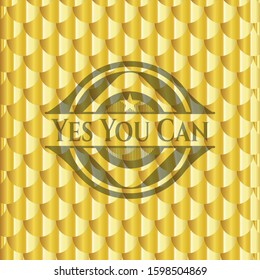 Yes You Can shiny golden emblem. Scales pattern. Vector Illustration. Detailed.