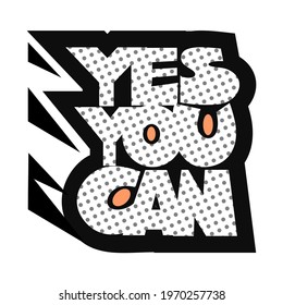 Yes you can slogan. Cartoon style hand drawn lettering. Motivational quote for posters, t shirt prints, cards, stickers, badges.