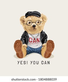 yes you can slogan with cute bear toy in leather jacket illustration