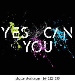 yes you can, slogan typography graphic for print t shirt, vector illustration, style, art, abstract 