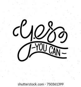 Yes you can. Trendy hand lettering quote, fashion graphics, art print for posters and greeting cards design. Calligraphic isolated quote in black ink. Vector