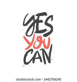 Yes you can vector brush lettering. Motivational calligraphic quote. Hand drawn typography print for card, poster, textile, t-shirt, mug.