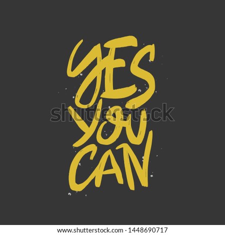 Yes you can vector brush lettering. Motivational calligraphic quote. Hand drawn typography print for card, poster, textile, t-shirt, mug.