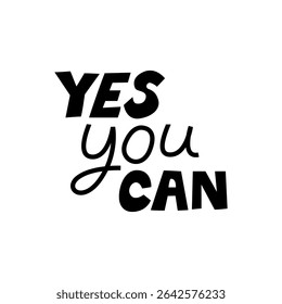 Yes you can. Vector flat illustration of motivational slogan. Black positive lettering and calligraphy quote on isolated background
