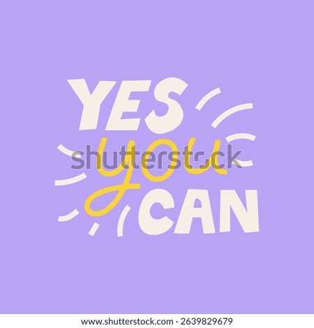 Yes you can. Vector flat illustration of motivational slogan. Black positive lettering and calligraphy quote on isolated background