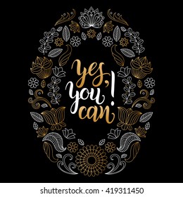 Yes, You can! Vector hand lettering poster. Motivational quote, inspirational phrase typography design for t-shirt print, card etc.