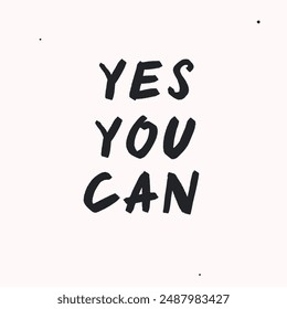 Yes you can- vector handdrawn lettering. Motivational and inspirational quotes , selfcare and selflove concept. Mental health saying, mindfullnes practice. Perfect design for cards, posters, T-shirts