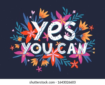 Yes you can - vector illustration, stylish print for t shirts, posters, cards and prints with flowers and floral elements.Feminism quote and woman motivational slogan.Women's movement concept.