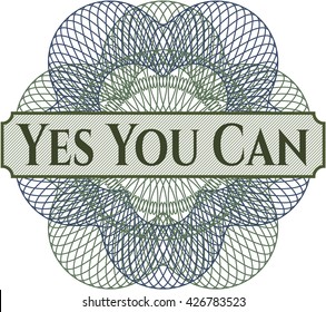 Yes You Can written inside a money style rosette