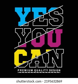 yes you can,slogan tee typography graphic design for print t shirt,vector illustration