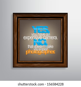 Yes, you have an expensive camera. No, that doesn't make you a good photographer. Sarcastic background. (EPS10 Vector)