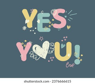Yes You slogan vector illustration for t-shirt and other uses