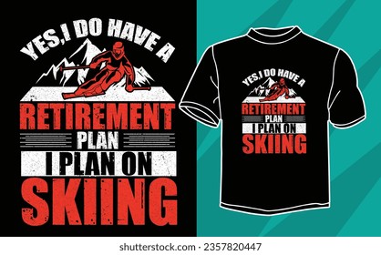 yes,i do have a retirement plan ski t shirt design