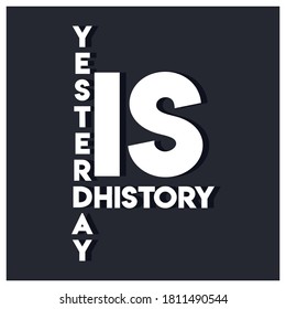yesterday is history. Life quote with modern brust effect on dark background, vector illustration