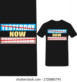 Yesterday Now Tomorrow-Youth Motivational T-shirt Vector.