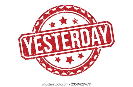 Yesterday stamp red rubber stamp on white background. Yesterday stamp sign. Yesterday stamp.