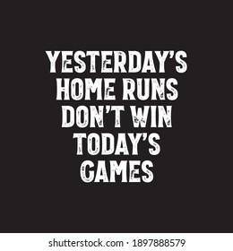Yesterday's Home Runs Don't Win Today's Games