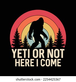 Yeti o no Here I Come, Yeti Camping divertido diseño de camisetas