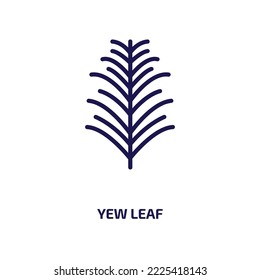 yew leaf icon from nature collection. Thin linear yew leaf, spring, wood outline icon isolated on white background. Line vector yew leaf sign, symbol for web and mobile