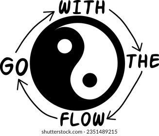Yin yang symbol with arrow and text "Go With The Flow" isolated on white background.