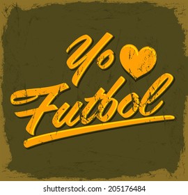 Yo amo el Futbol - I Love Soccer - Football spanish text - vintage vector sign