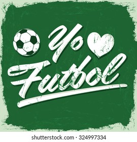 Yo amo el Futbol - I Love Soccer - Fußball-Spanischer Text - Vintage-Vektorsymbol