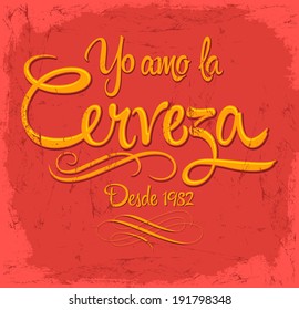 Yo Amo la Cerveza - I love Beer spanish text - Vintage Vector illustration - shirt print