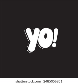 Yo bubble text style creative icon exclamation fun hand funny design.