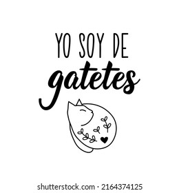 Yo soy de gatetes. Lettering. Translation from Spanish - I'm from cats. Element for flyers, banner and posters. Modern calligraphy.