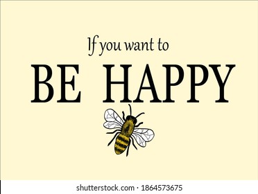 if yo want to be happy bee daisies positive quote flower design margarita 
mariposa
stationery,mug,t shirt,phone case fashion slogan  style spring summer sticker and etc fashion