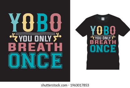 YOBO You Only Breath Once t shirt, vector, eps 10, apparel, template, element, typography, vintage,  swimming t shirt design