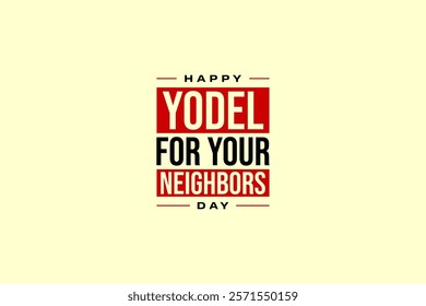 Yodel For Your Neighbors Day holiday concept