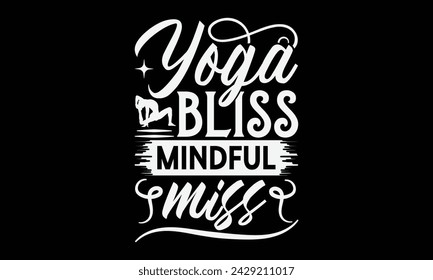 Yoga Bliss Mindful Miss - Yoga T shirt Design, Calligraphy graphic design, Instant Download, Illustration for prints on t-shirts, bags, posters, Templet, cards and Mug.