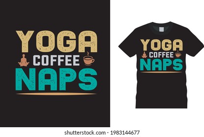 Yoga Coffee Naps T shirt Design, apparel, vector illustration, graphic template, print on demand, textile fabrics, retro style, typography, vintage, meditation t shirt