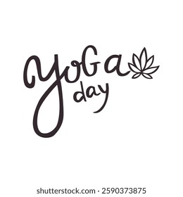 Yoga day hand lettering text with lotus isolated on white background. Vector typography for t shirts, clothes, posters, yoga studio decorations, gyms, stickers