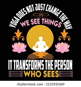 Yoga does not just change the way vector t shirt design