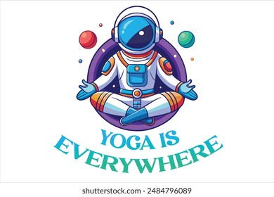 Yoga is Everywhere Space Astronaut Vector Design.