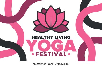Yoga Festival. Healthy Living. An event to explore yourself and find harmony. Meditations, fitness exercises and work on the balance of mind and body. Yoga workout. Lotus flower. Vector poster