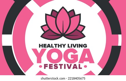 Yoga Festival. Healthy Living. An event to explore yourself and find harmony. Meditations, fitness exercises and work on the balance of mind and body. Yoga workout. Lotus flower. Vector poster