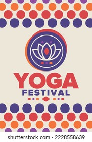 Yoga Festival. Healthy Living. An event to explore yourself and find harmony. Meditations, fitness exercises and work on the balance of mind and body. Yoga workout. Lotus flower. Vector poster
