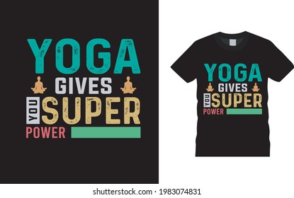 Yoga Gives You Super Power T shirt, apparel, vector illustration, graphic template, print on demand, textile fabrics, retro style, typography, vintage, yoga t shirt design, meditation tee 